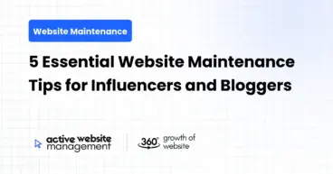 5 Essential Website Maintenance Tips for Influencers and Bloggers