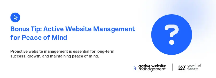 Bonus Tip: Active Website Management for Peace of Mind