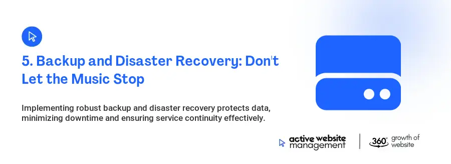 5. Backup and Disaster Recovery: Don't Let the Music Stop