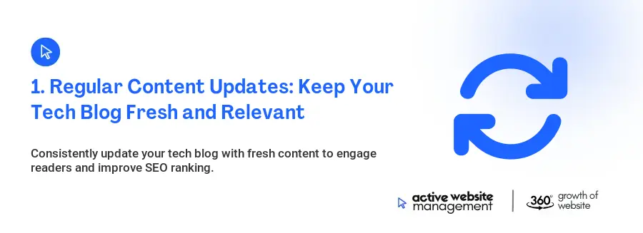1. Regular Content Updates: Keep Your Tech Blog Fresh and Relevant
