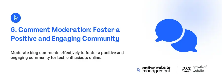 6. Comment Moderation: Foster a Positive and Engaging Community
