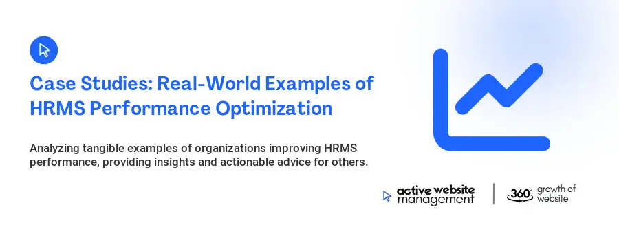 Case Studies: Real-World Examples of HRMS Performance Optimization
