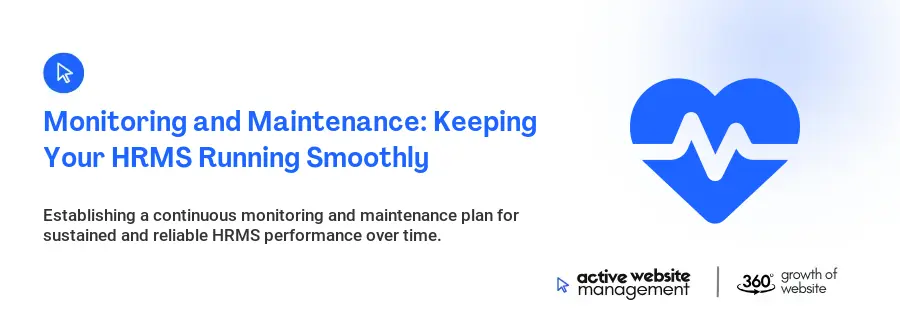 Monitoring and Maintenance: Keeping Your HRMS Running Smoothly