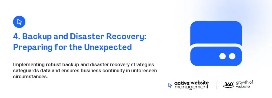 4. Backup and Disaster Recovery: Preparing for the Unexpected