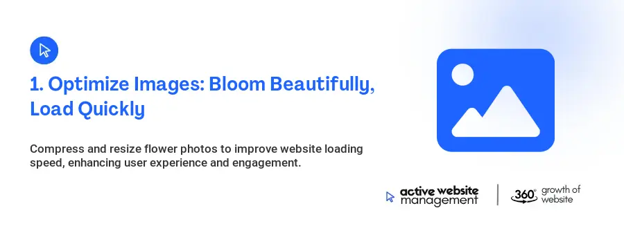 1. Optimize Images: Bloom Beautifully, Load Quickly 1. Optimize Images: Bloom Beautifully, Load Quickly