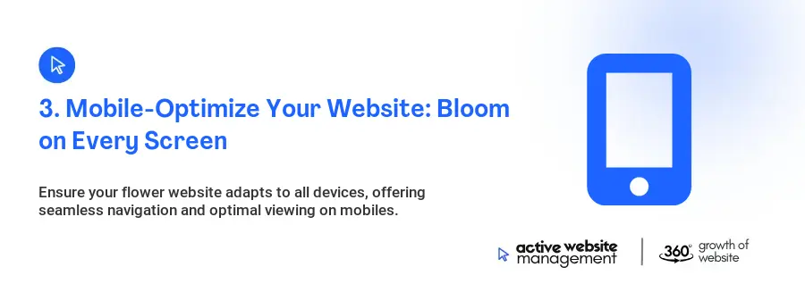 3. Mobile-Optimize Your Website: Bloom on Every Screen 3. Mobile-Optimize Your Website: Bloom on Every Screen