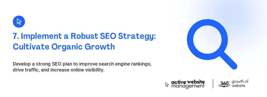 7. Implement a Robust SEO Strategy: Cultivate Organic Growth 7. Implement a Robust SEO Strategy: Cultivate Organic Growth