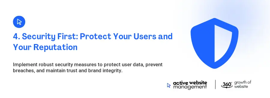 4. Security First: Protect Your Users and Your Reputation