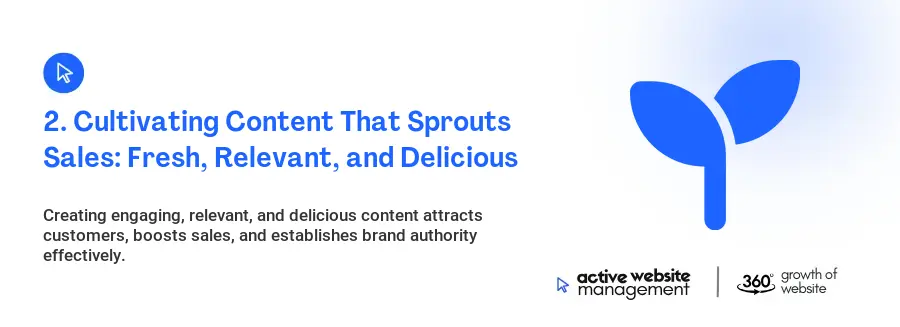2. Cultivating Content That Sprouts Sales: Fresh, Relevant, and Delicious
