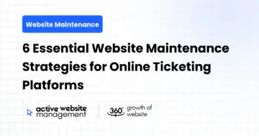 6 Essential Website Maintenance Strategies for Online Ticketing Platforms