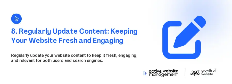 8. Regularly Update Content: Keeping Your Website Fresh and Engaging