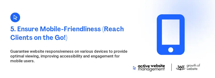 5. Ensure Mobile-Friendliness (Reach Clients on the Go!)