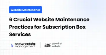 6 Crucial Website Maintenance Practices for Subscription Box Services