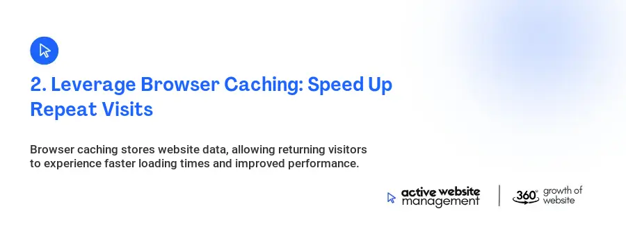 2. Leverage Browser Caching: Speed Up Repeat Visits