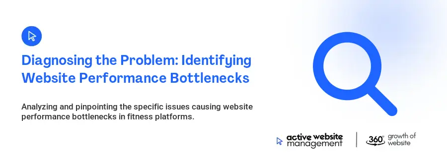 Diagnosing the Problem: Identifying Website Performance Bottlenecks Diagnosing the Problem: Identifying Website Performance Bottlenecks