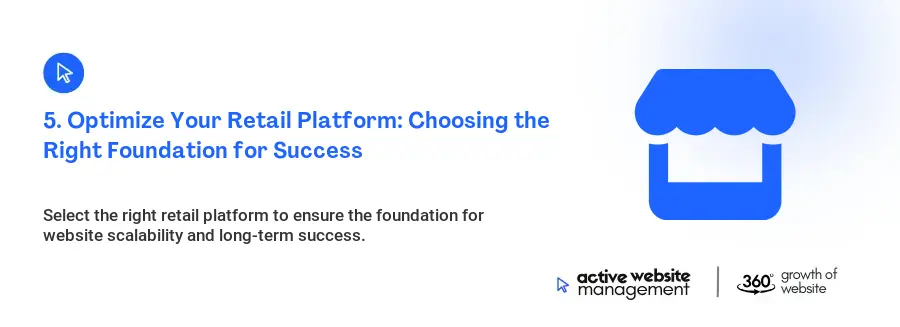 5. Optimize Your Retail Platform: Choosing the Right Foundation for Success