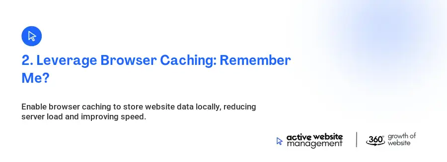 2. Leverage Browser Caching: Remember Me?