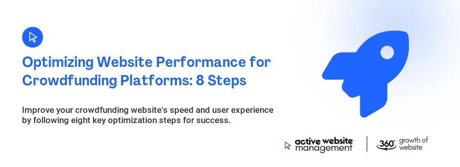 Optimizing Website Performance for Crowdfunding Platforms: 8 Steps Optimizing Website Performance for Crowdfunding Platforms: 8 Steps