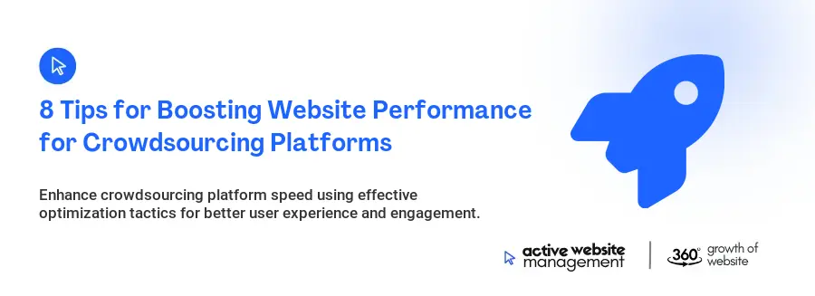 8 Tips for Boosting Website Performance for Crowdsourcing Platforms 8 Tips for Boosting Website Performance for Crowdsourcing Platforms