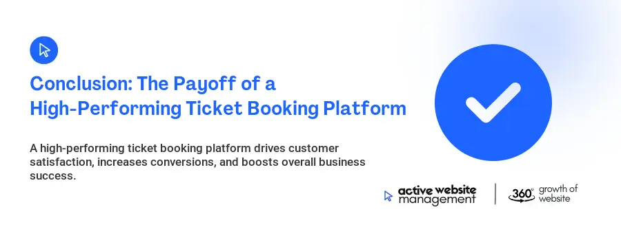 Conclusion: The Payoff of a High-Performing Ticket Booking Platform