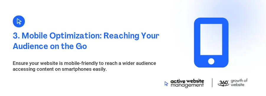 3. Mobile Optimization: Reaching Your Audience on the Go