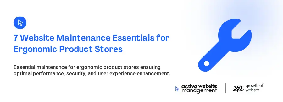 7 Website Maintenance Essentials for Ergonomic Product Stores