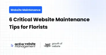 6 Critical Website Maintenance Tips for Florists