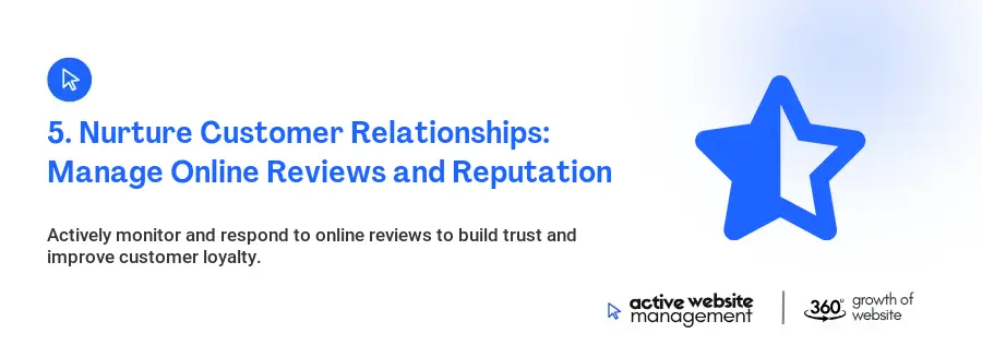 5. Nurture Customer Relationships: Manage Online Reviews and Reputation