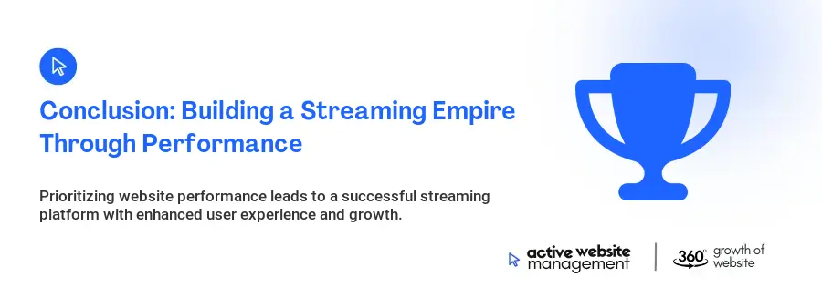 Conclusion: Building a Streaming Empire Through Performance Conclusion: Building a Streaming Empire Through Performance
