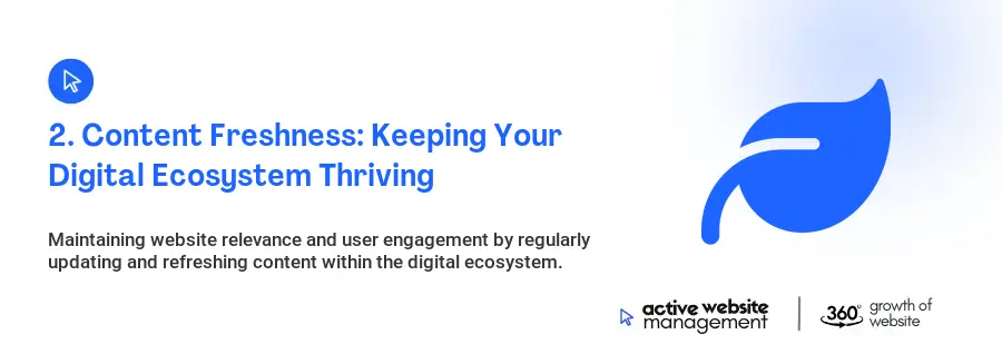 2. Content Freshness: Keeping Your Digital Ecosystem Thriving