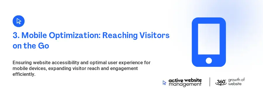 3. Mobile Optimization: Reaching Visitors on the Go