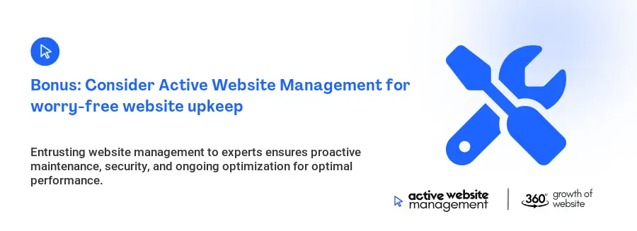 Bonus: Consider Active Website Management for worry-free website upkeep