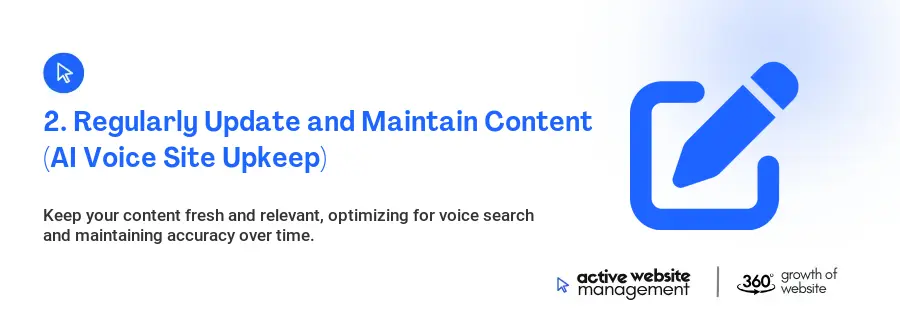 2. Regularly Update and Maintain Content (AI Voice Site Upkeep)