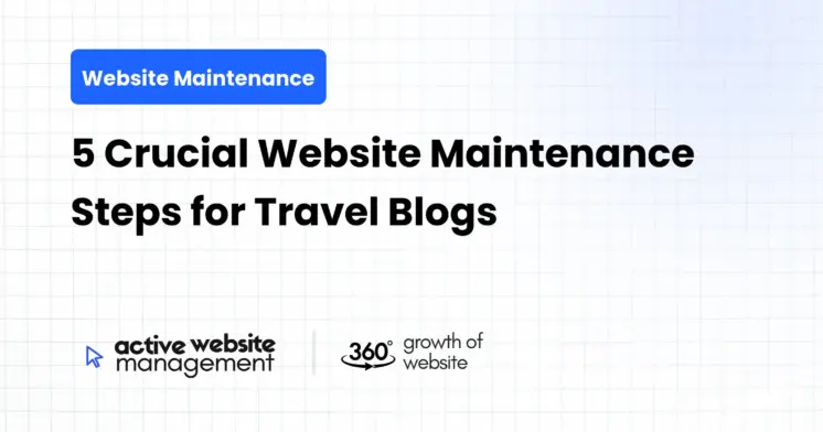 5 Crucial Website Maintenance Steps for Travel Blogs