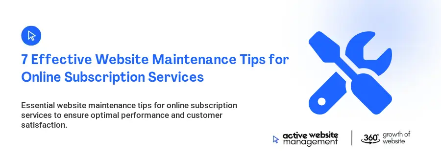 7 Effective Website Maintenance Tips for Online Subscription Services