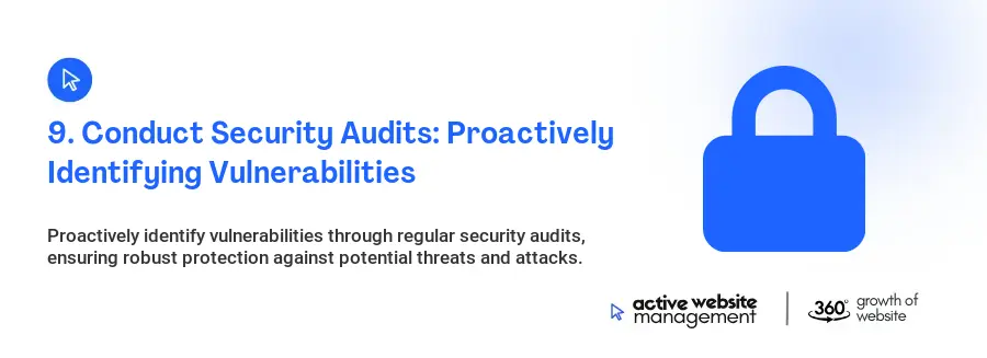 9. Conduct Security Audits: Proactively Identifying Vulnerabilities