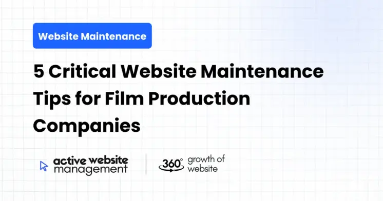 5 Critical Website Maintenance Tips for Film Production Companies
