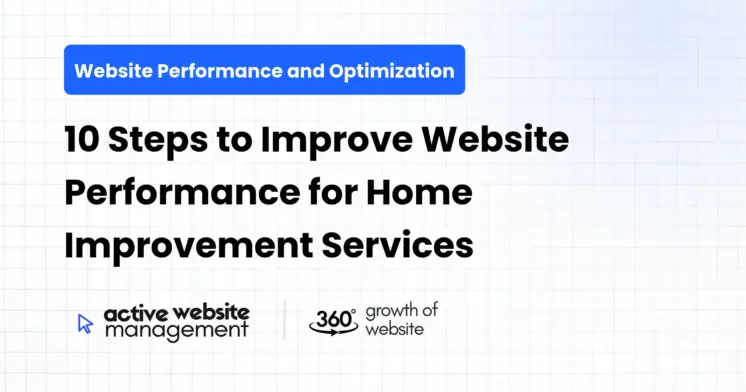 10 Steps to Improve Website Performance for Home Improvement Services