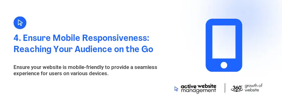 4. Ensure Mobile Responsiveness: Reaching Your Audience on the Go
