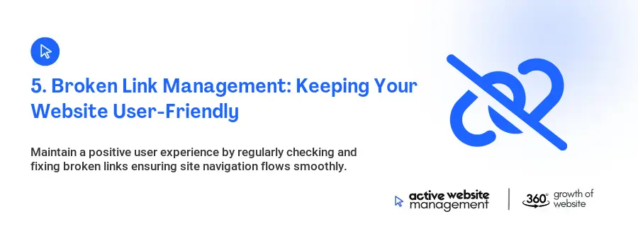 5. Broken Link Management: Keeping Your Website User-Friendly