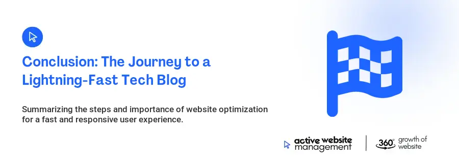 Conclusion: The Journey to a Lightning-Fast Tech Blog Conclusion: The Journey to a Lightning-Fast Tech Blog