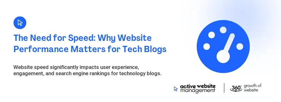 The Need for Speed: Why Website Performance Matters for Tech Blogs The Need for Speed: Why Website Performance Matters for Tech Blogs