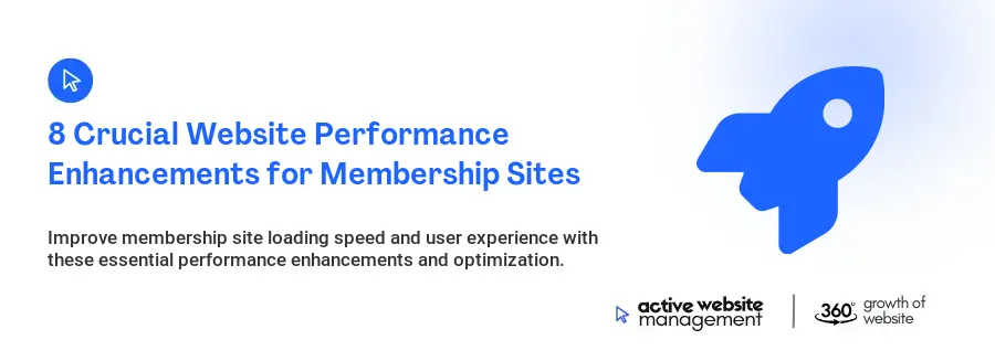 8 Crucial Website Performance Enhancements for Membership Sites 8 Crucial Website Performance Enhancements for Membership Sites