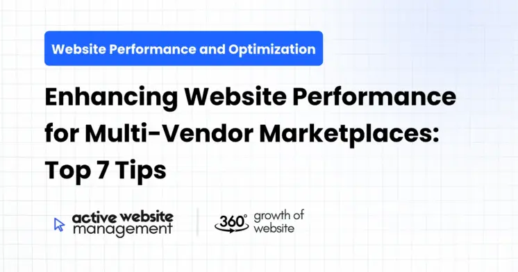 Enhancing Website Performance for Multi-Vendor Marketplaces: Top 7 Tips