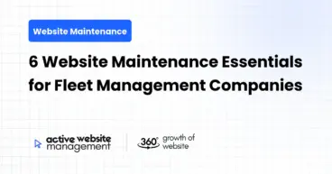6 Website Maintenance Essentials for Fleet Management Companies