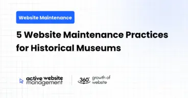 5 Website Maintenance Practices for Historical Museums
