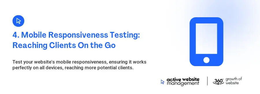 4. Mobile Responsiveness Testing: Reaching Clients On the Go