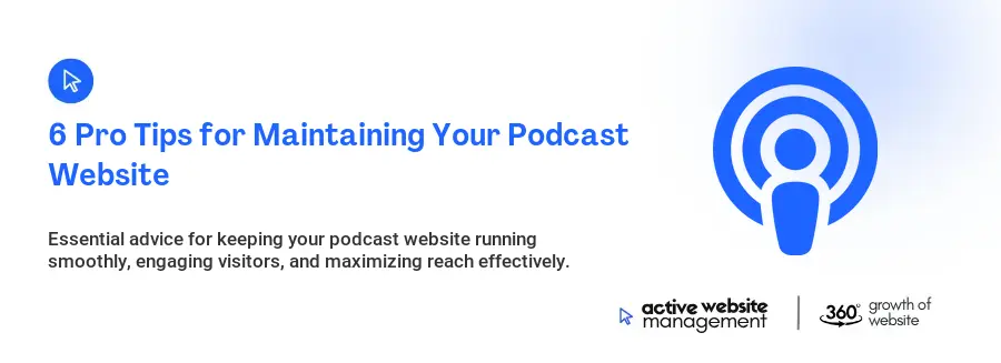 6 Pro Tips for Maintaining Your Podcast Website