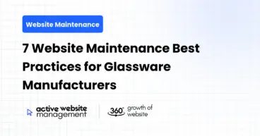 7 Website Maintenance Best Practices for Glassware Manufacturers
