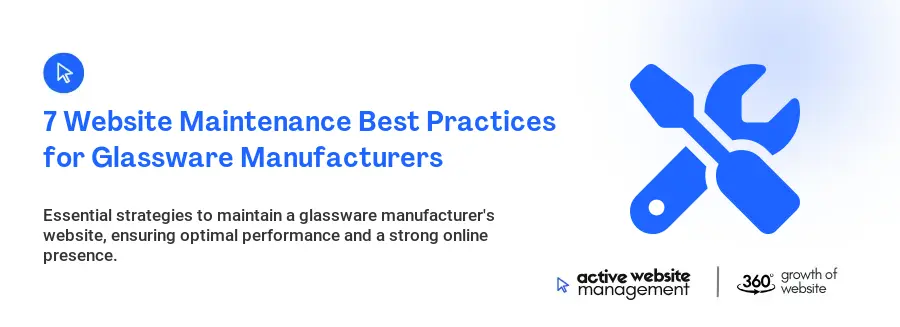 7 Website Maintenance Best Practices for Glassware Manufacturers